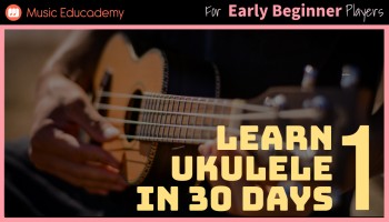 Learn Ukulele in 30 Days - Stage 1